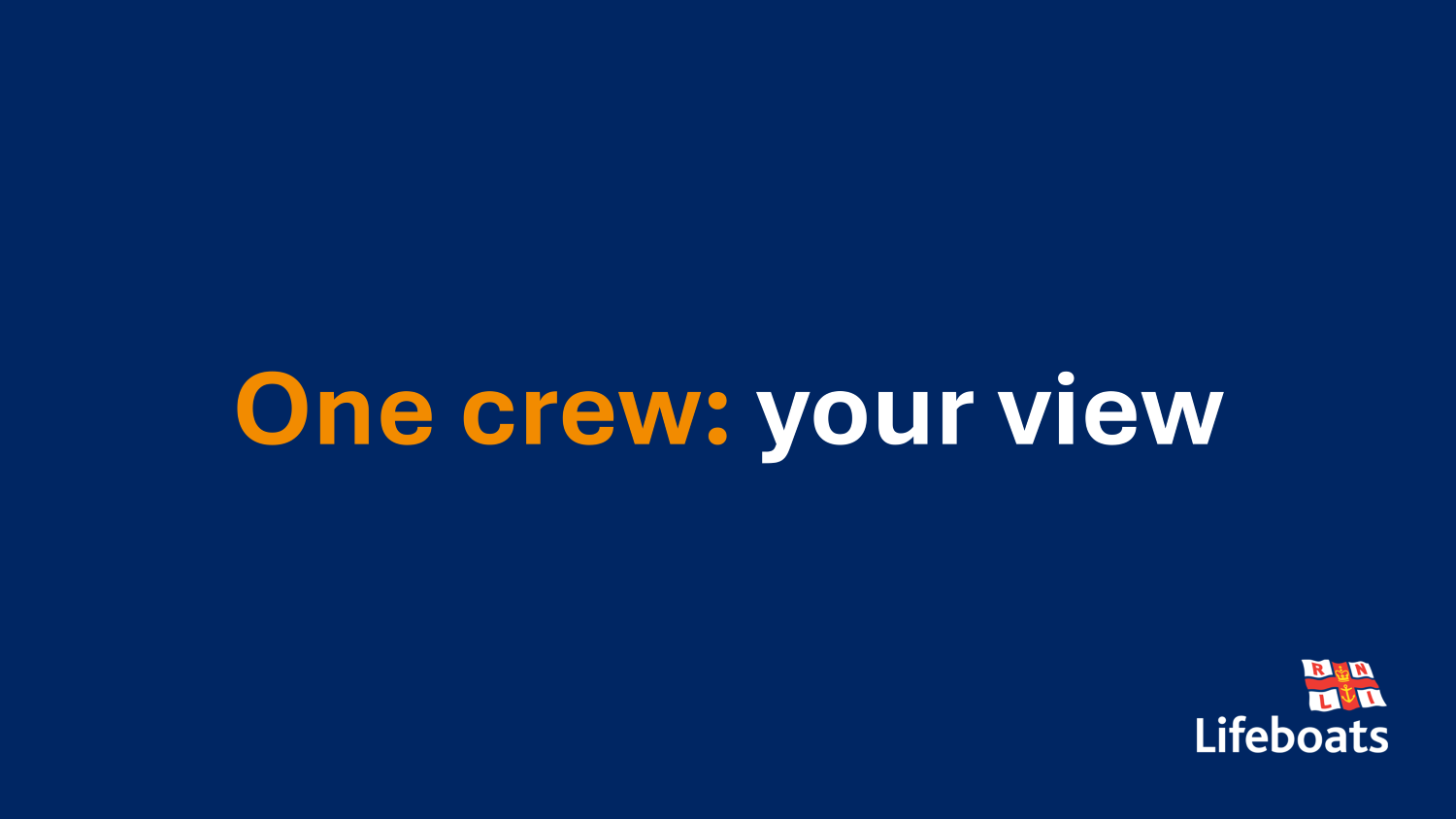 Text saying 'One crew; your view' with a lifeboats logo 